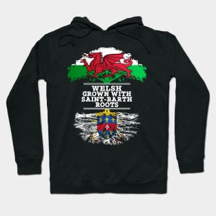 Welsh Grown With Saint Barth Roots - Gift for Saint Barth With Roots From Saint Barthelemy Hoodie